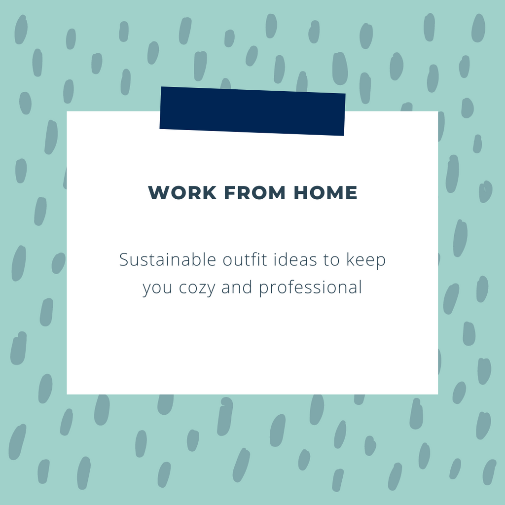 Sustainable Work From Home Fashion Ideas